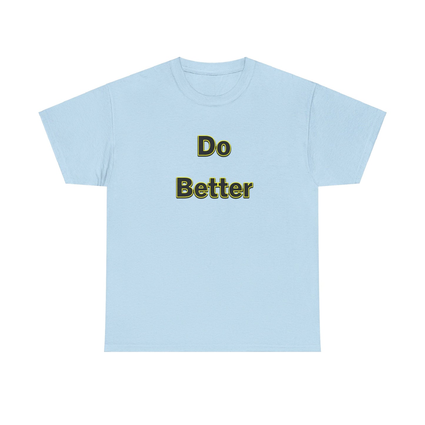 Do Better- Unisex Heavy Cotton Tee