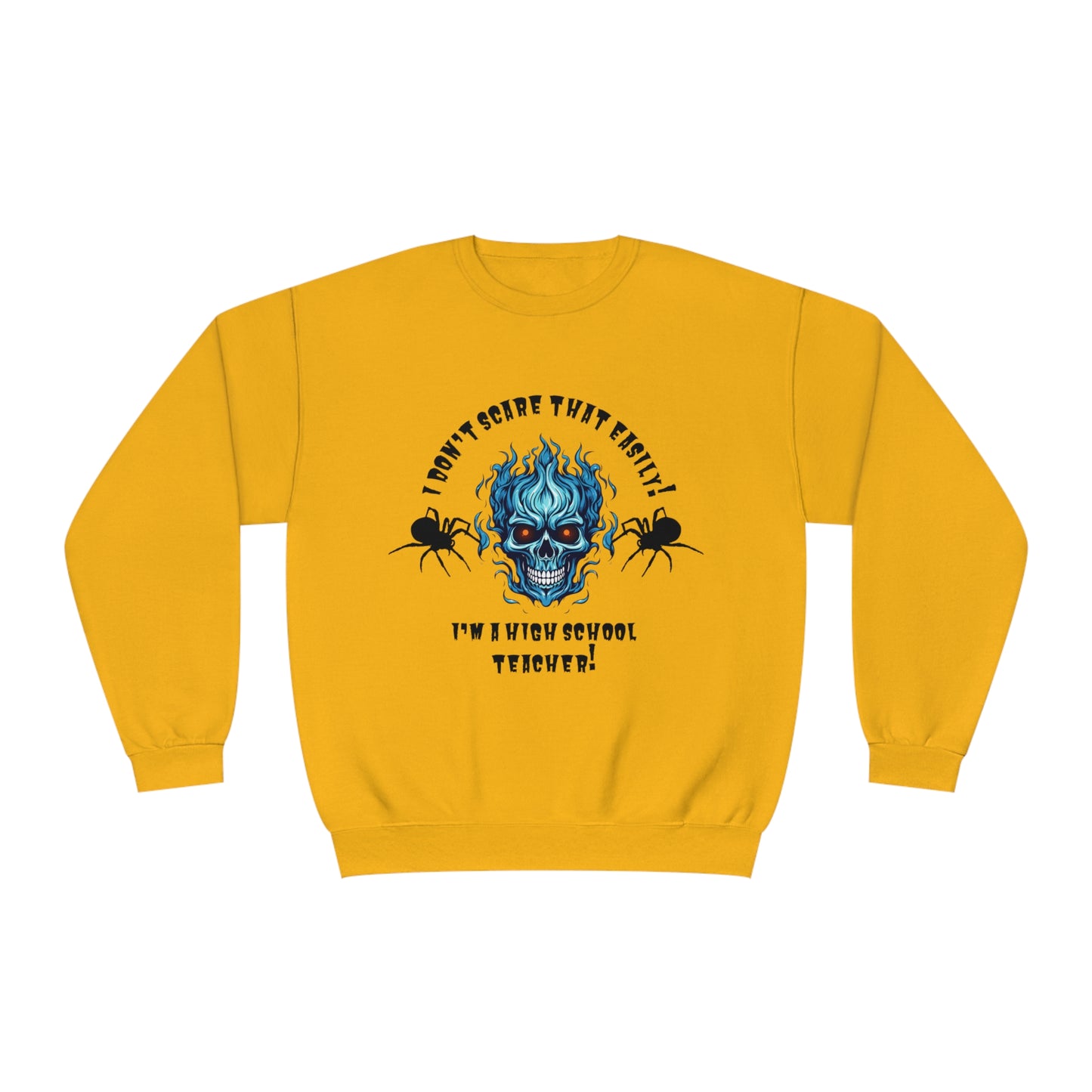 I Don't Scare That Easily! I'm a High School Teacher! Unisex NuBlend® Crewneck Sweatshirt