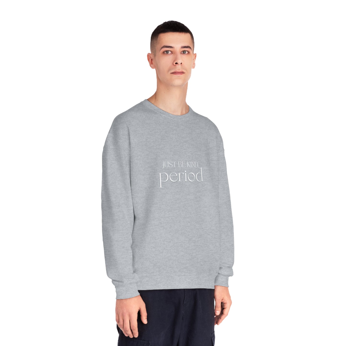 Just be kind. Unisex NuBlend® Crewneck Sweatshirt