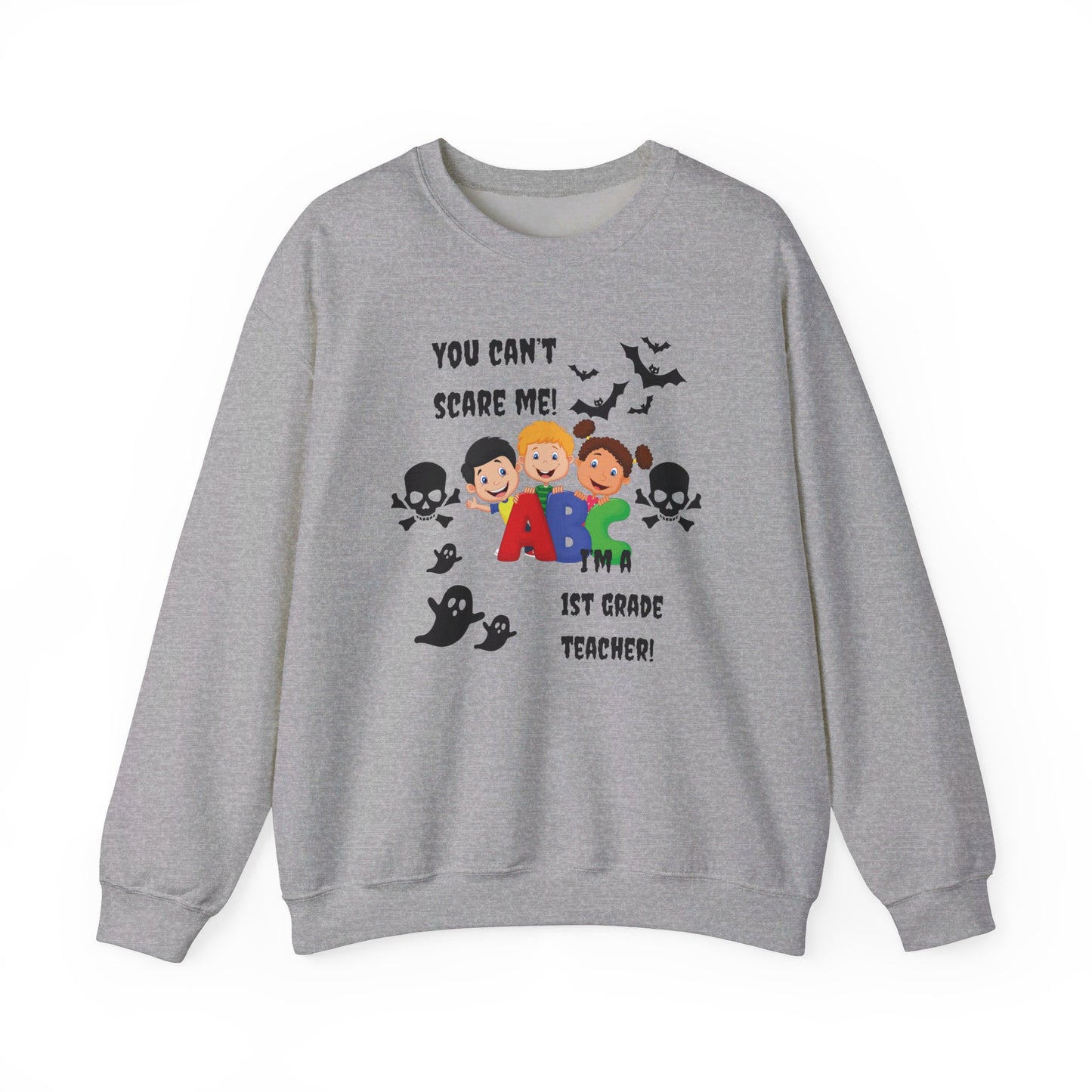 You Can't Scare Me! I'm a 1st Grade Teacher -Unisex Heavy Blend™ Crewneck Sweatshirt