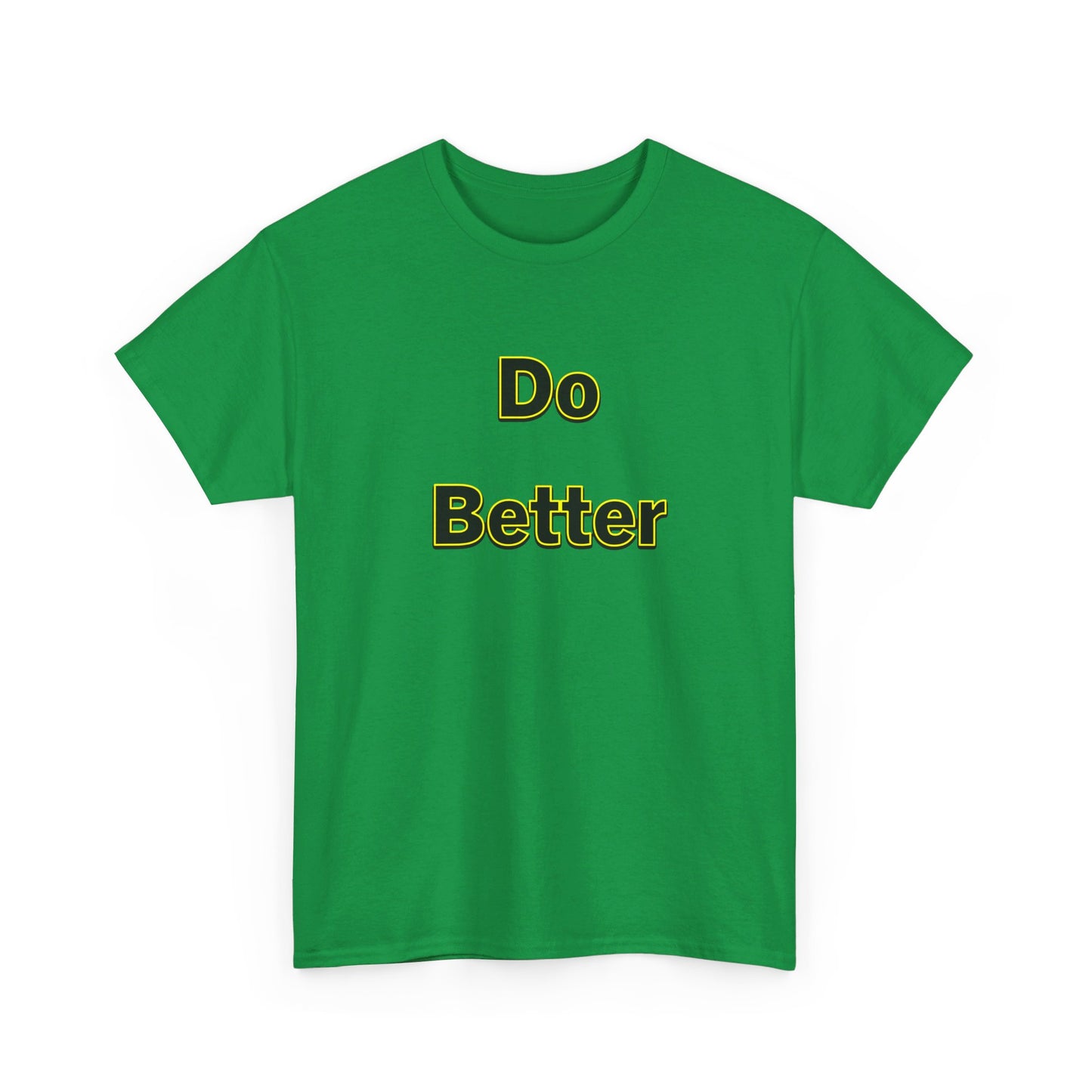 Do Better- Unisex Heavy Cotton Tee