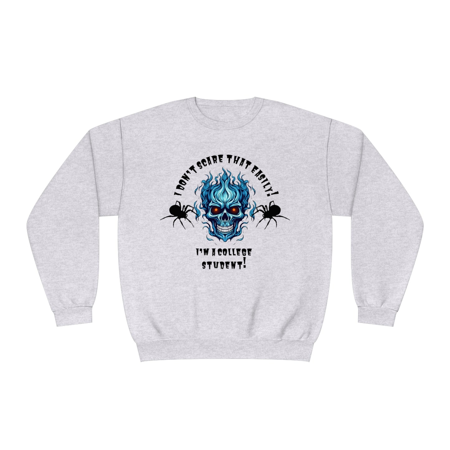 I Don't Scare That Easily! I'm a College Student! Unisex NuBlend® Crewneck Sweatshirt