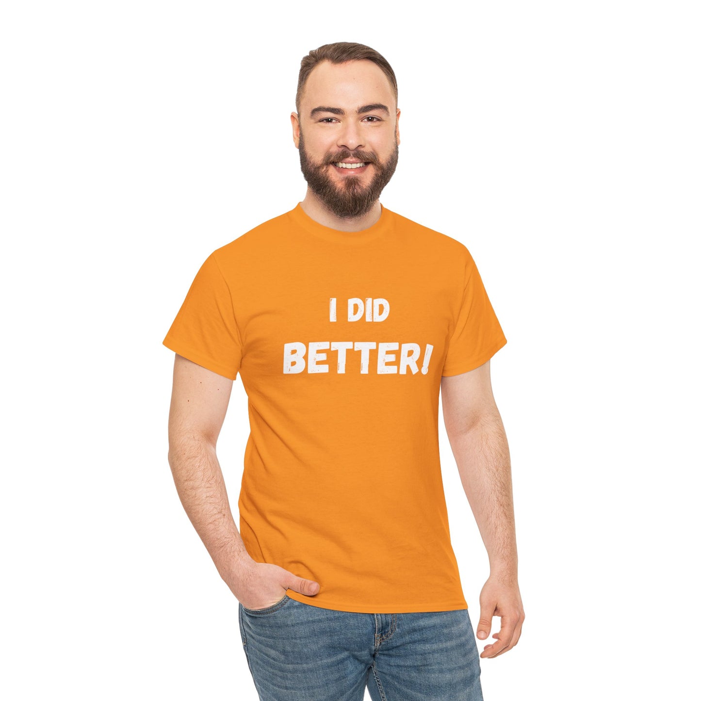 I did better- Unisex Heavy Cotton Tee