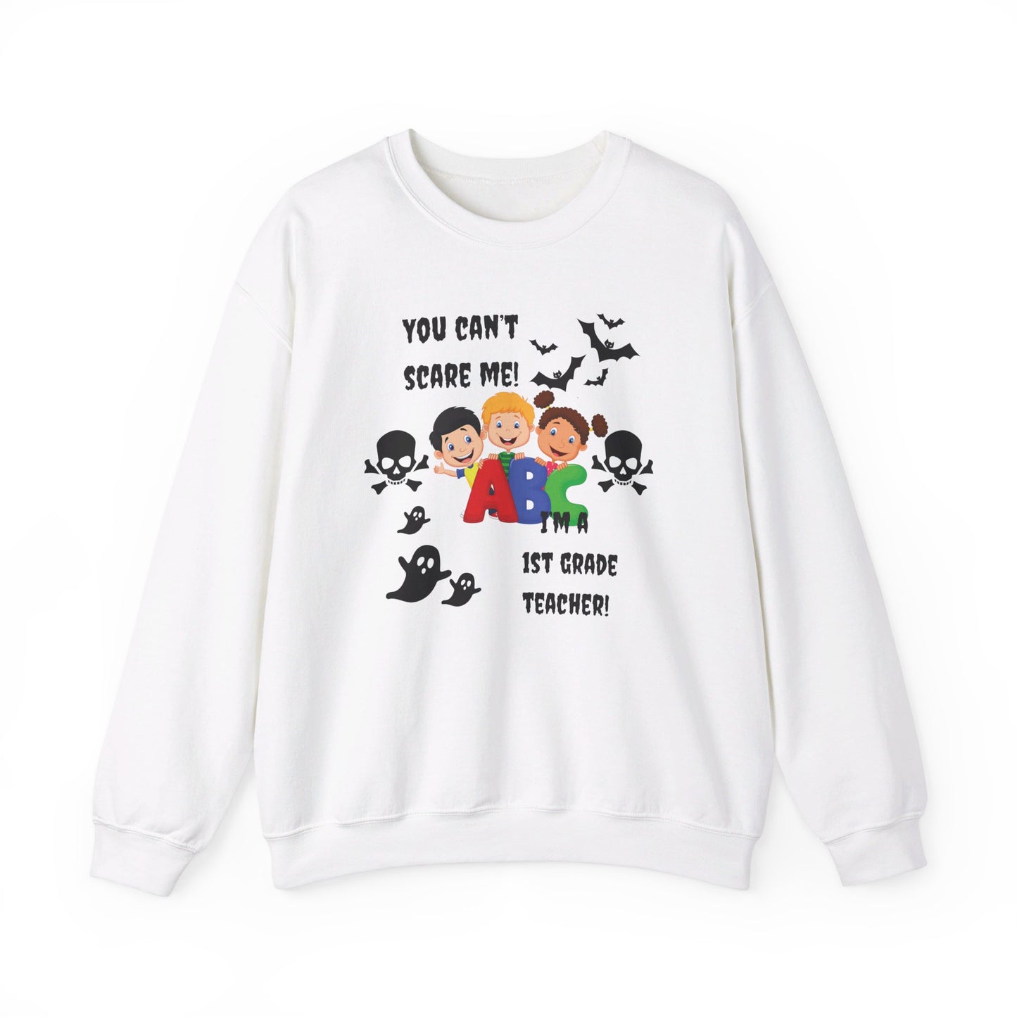 You Can't Scare Me! I'm a 1st Grade Teacher -Unisex Heavy Blend™ Crewneck Sweatshirt