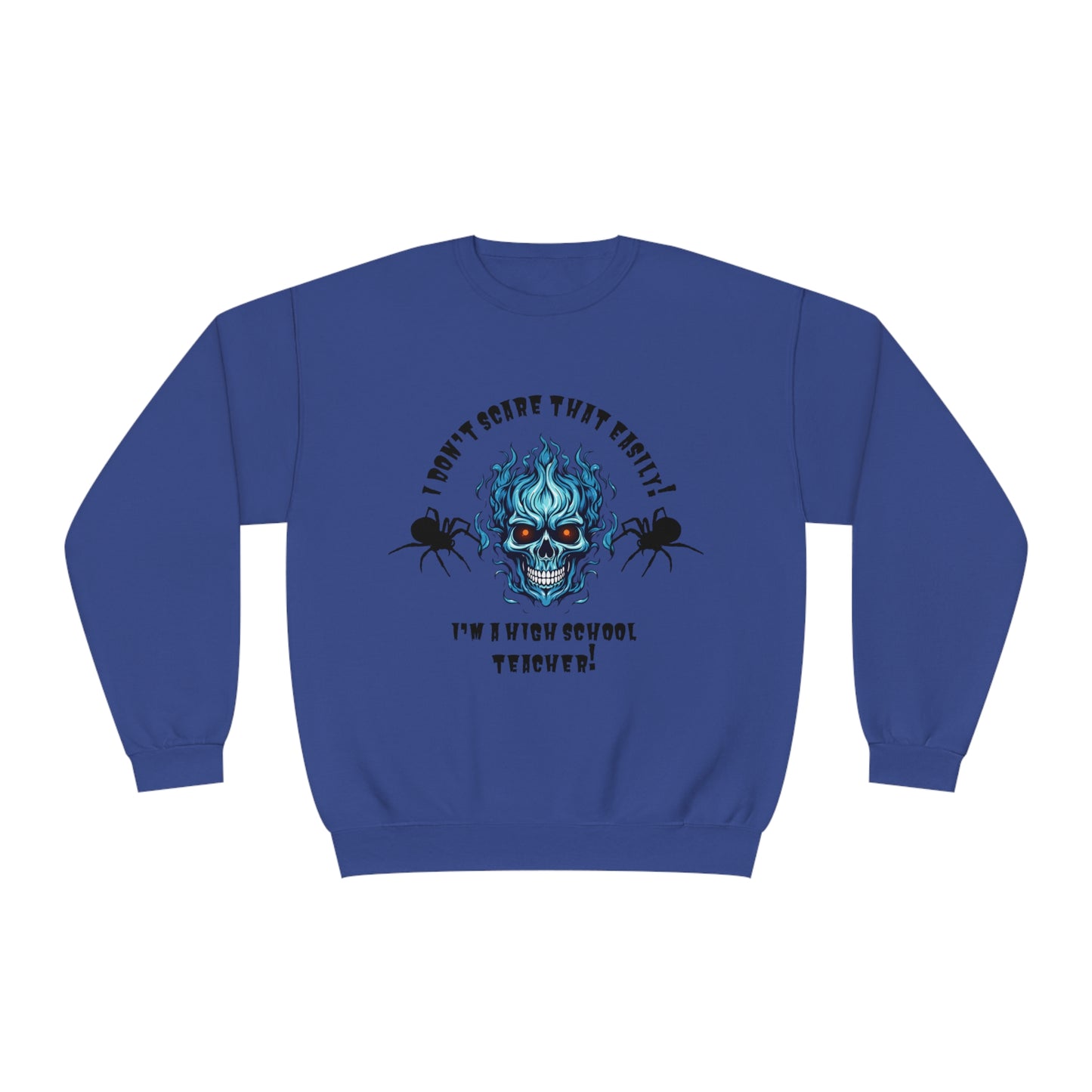 I Don't Scare That Easily! I'm a High School Teacher! Unisex NuBlend® Crewneck Sweatshirt