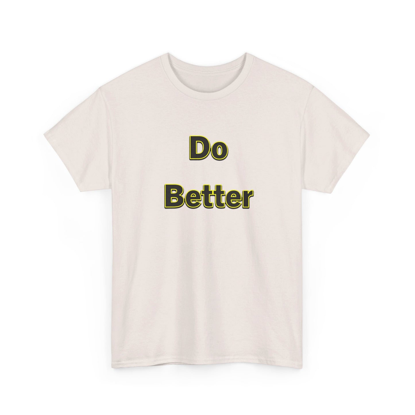 Do Better- Unisex Heavy Cotton Tee