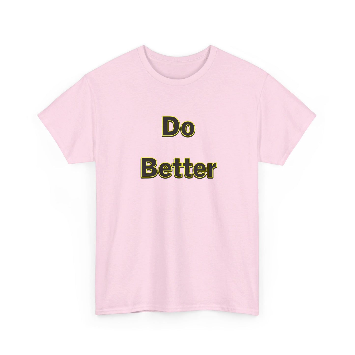 Do Better- Unisex Heavy Cotton Tee