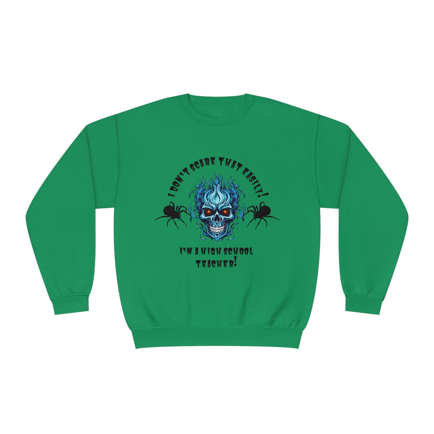 I Don't Scare That Easily! I'm a High School Teacher! Unisex NuBlend® Crewneck Sweatshirt