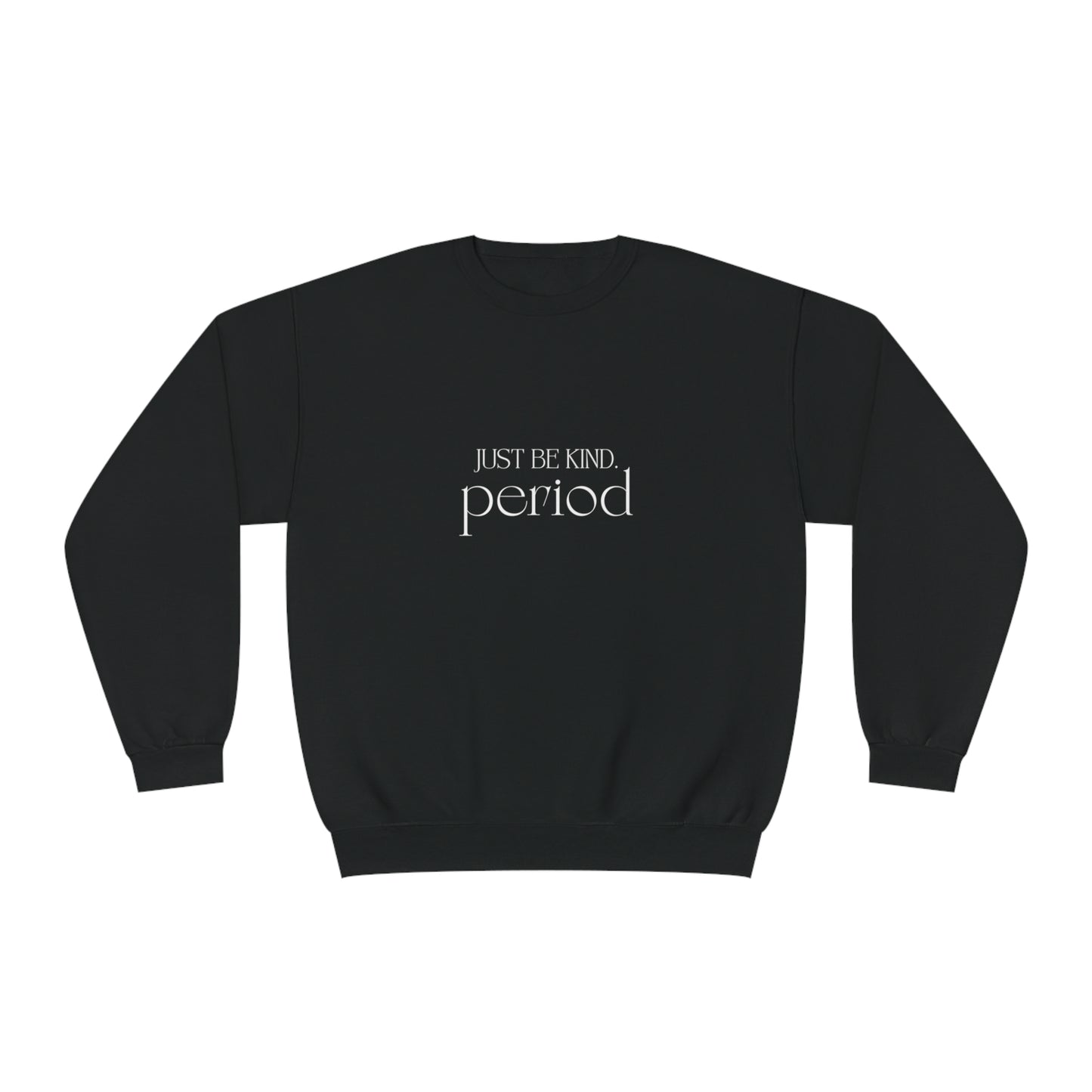 Just be kind. Unisex NuBlend® Crewneck Sweatshirt
