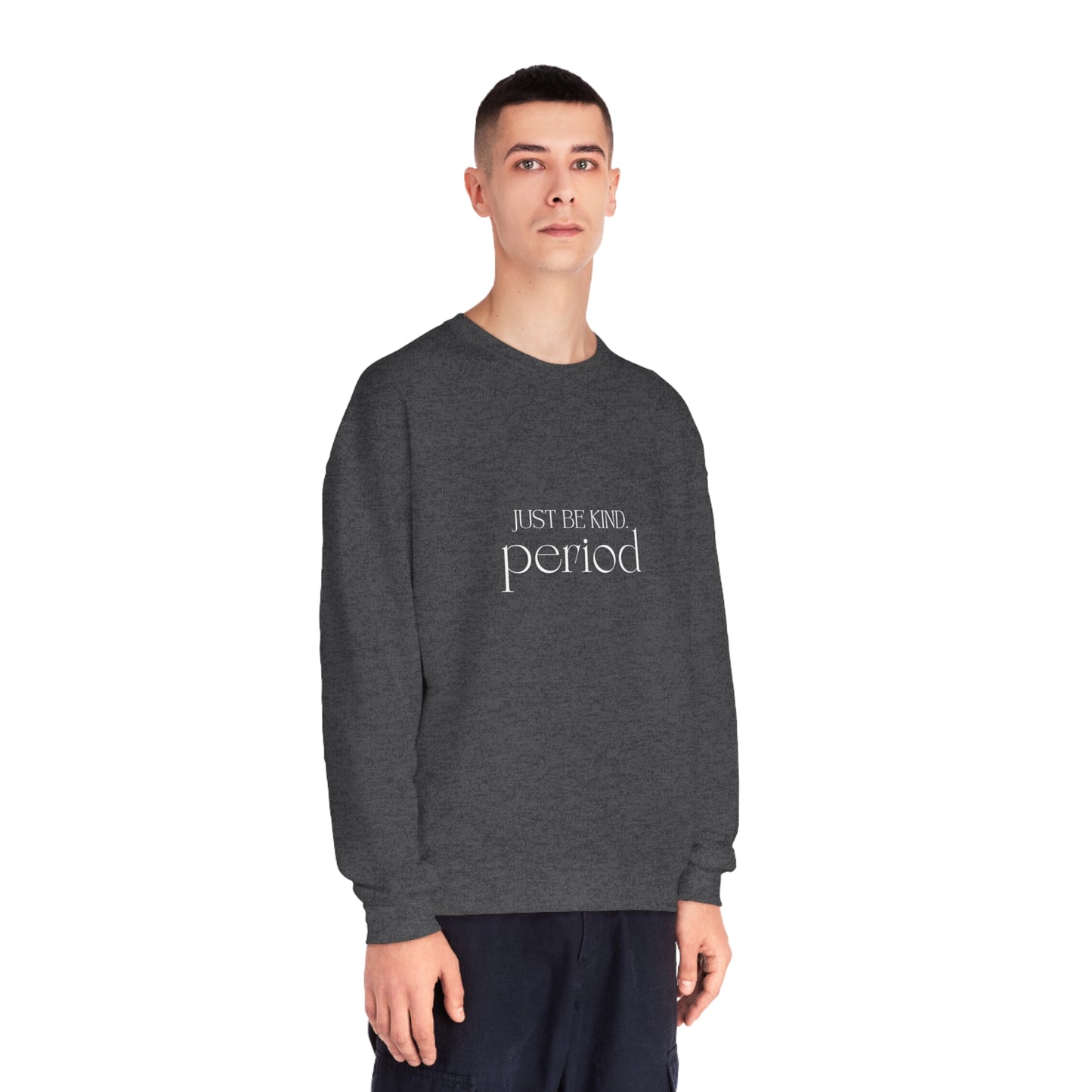 Just be kind. Unisex NuBlend® Crewneck Sweatshirt