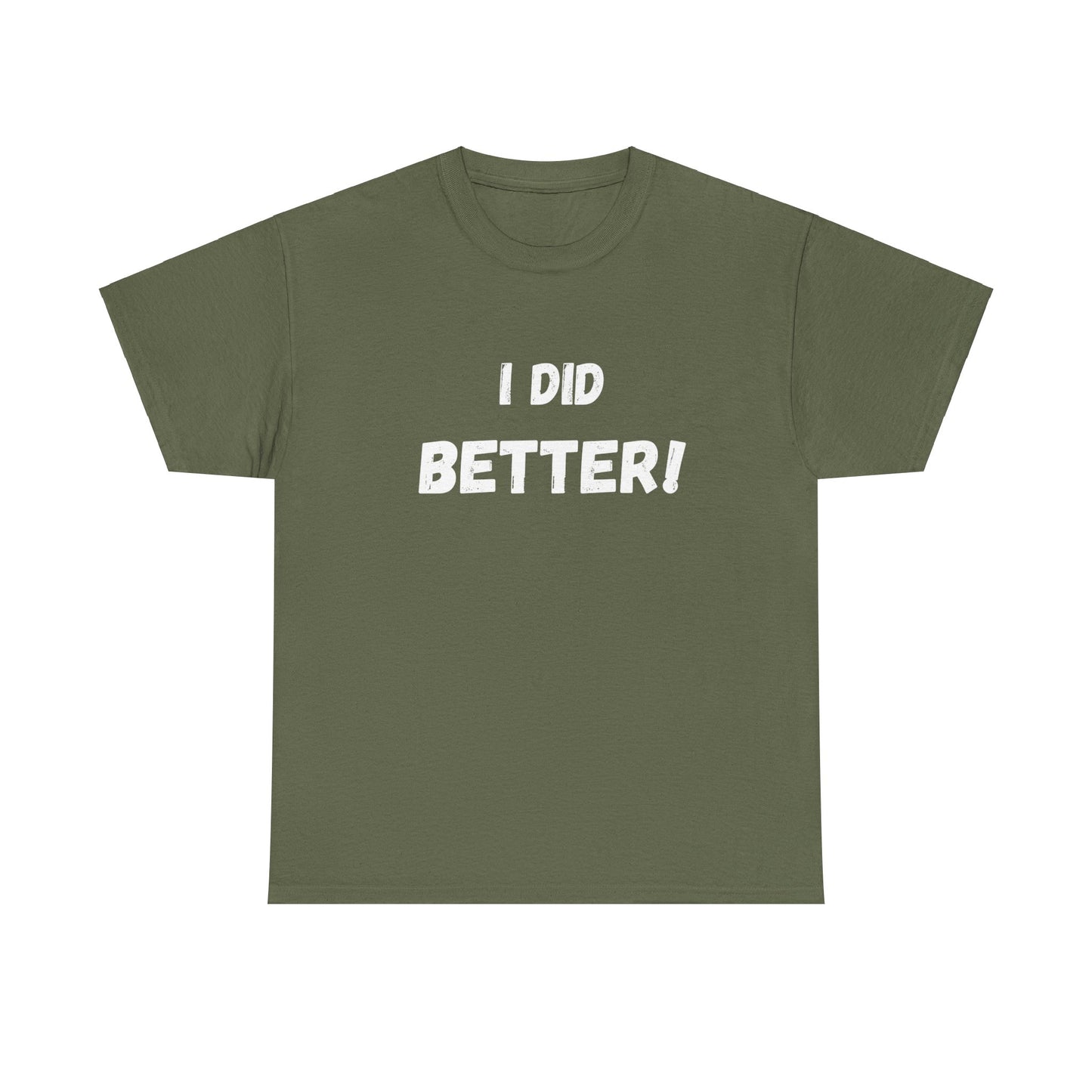 I did better- Unisex Heavy Cotton Tee