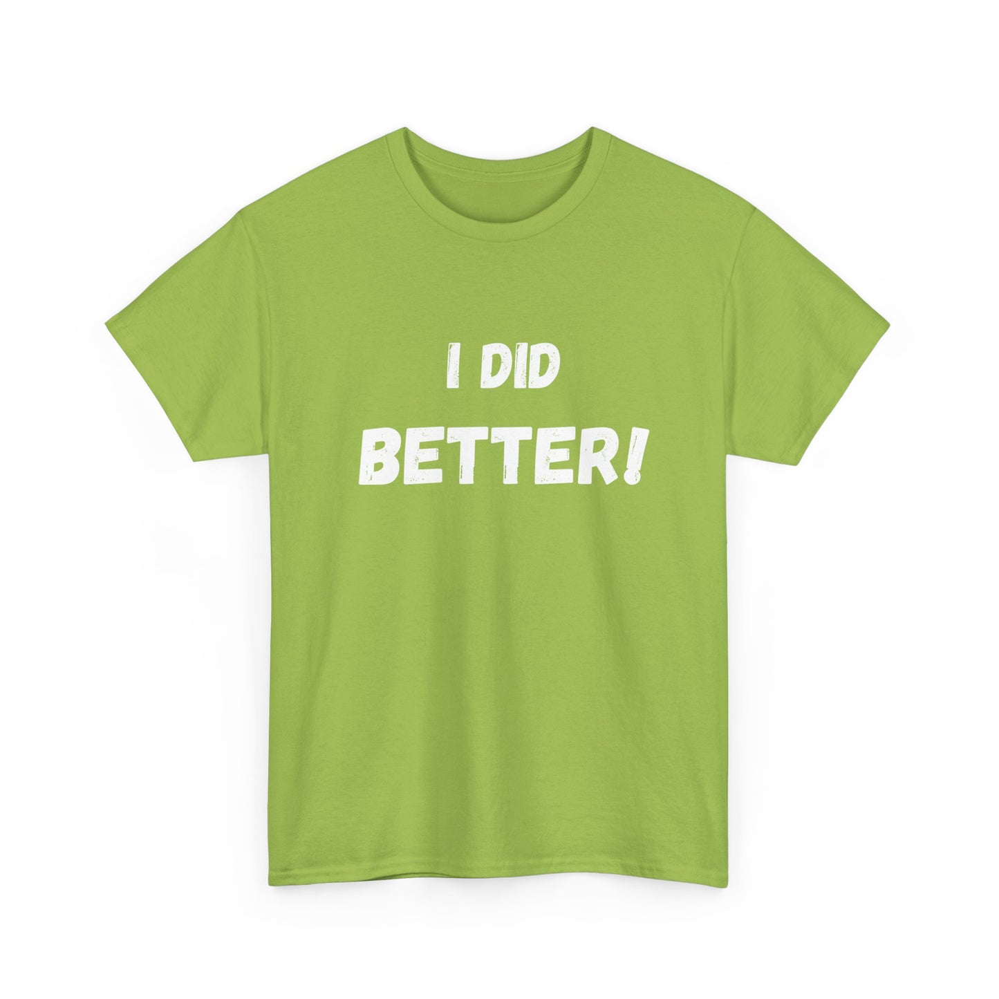 I did better- Unisex Heavy Cotton Tee