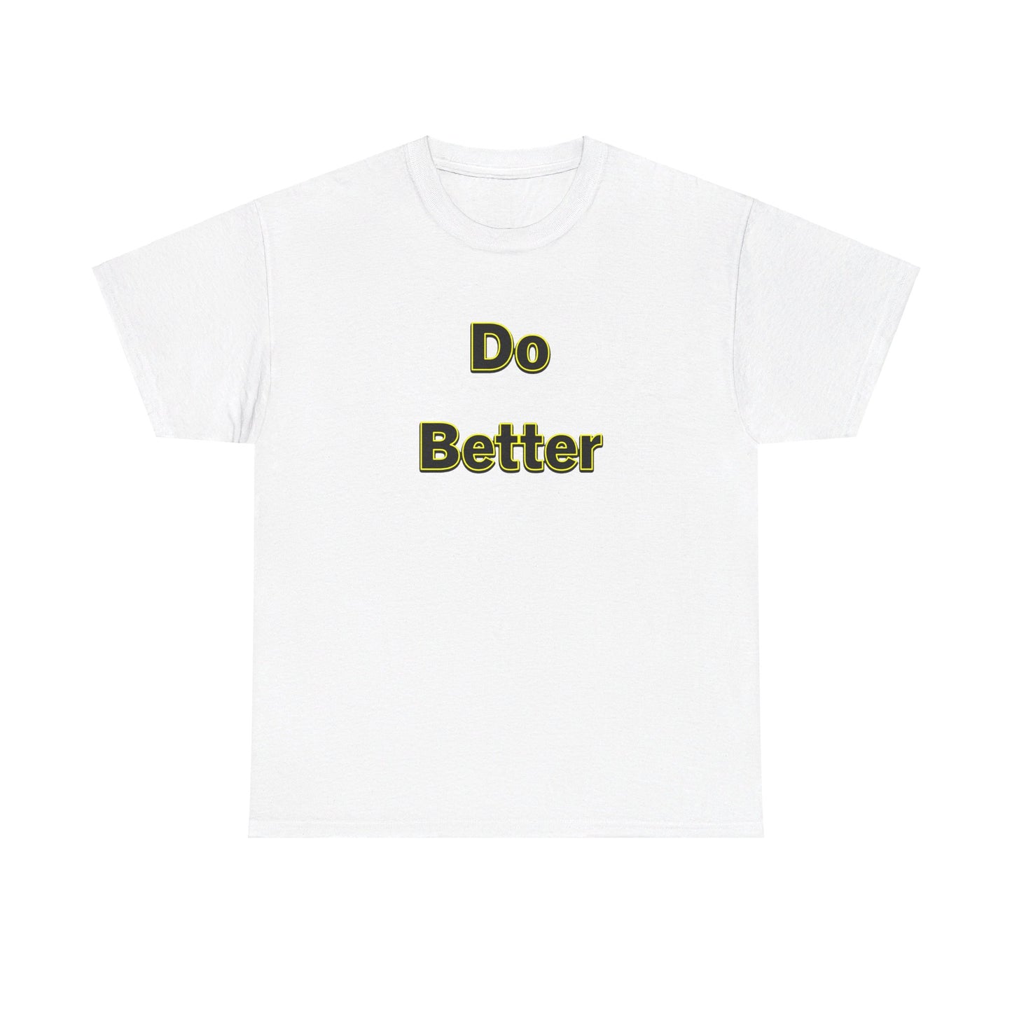 Do Better- Unisex Heavy Cotton Tee