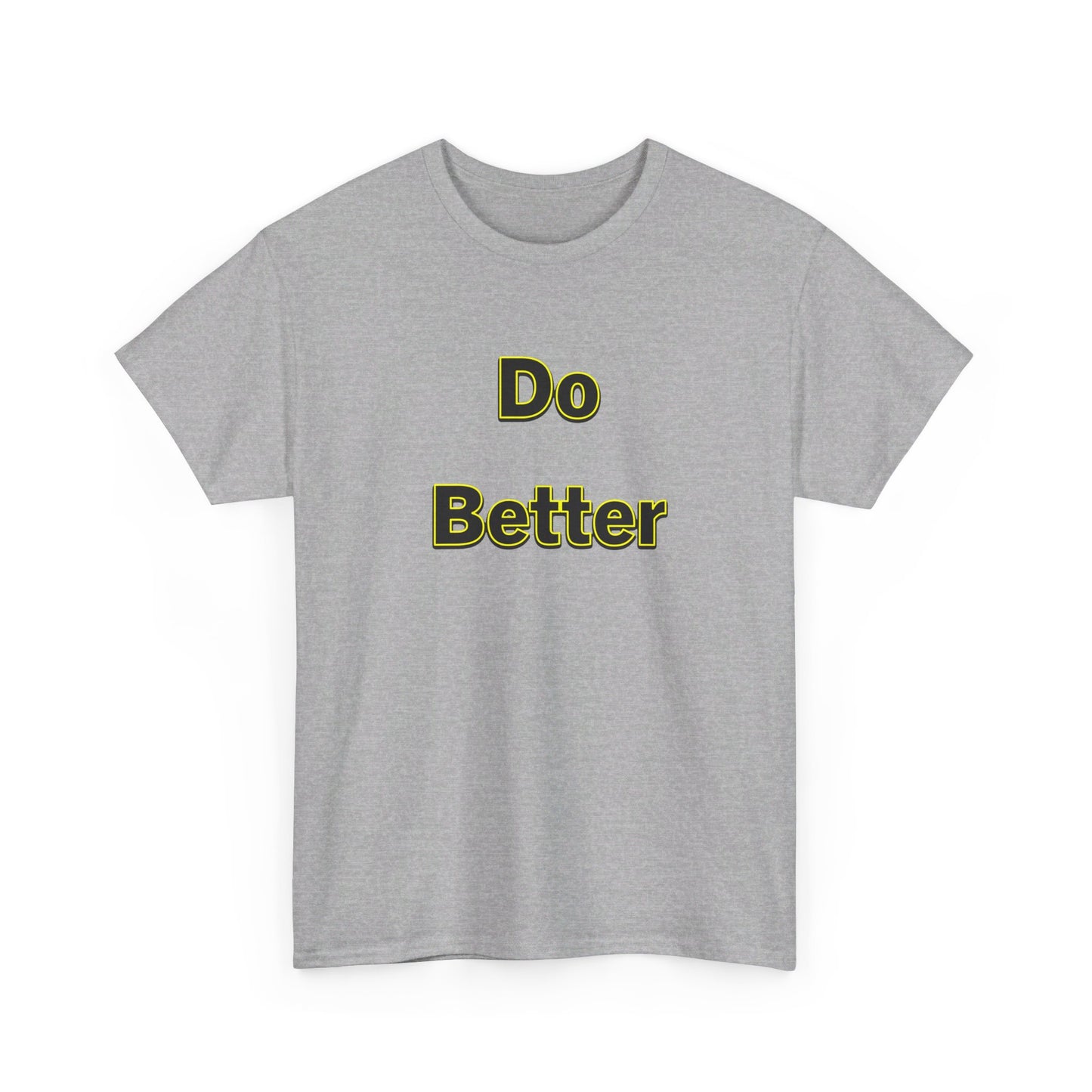 Do Better- Unisex Heavy Cotton Tee