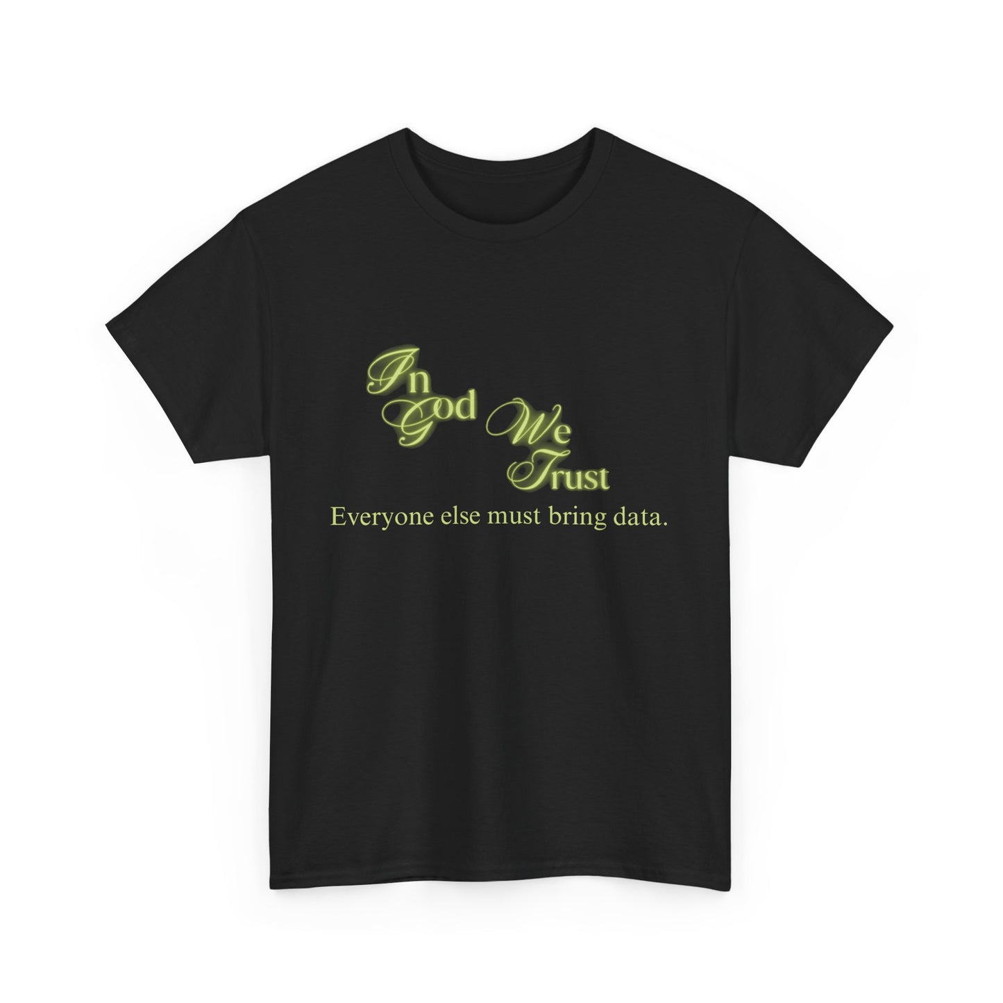 In God We Trust...Bring own data- Unisex Heavy Cotton Tee