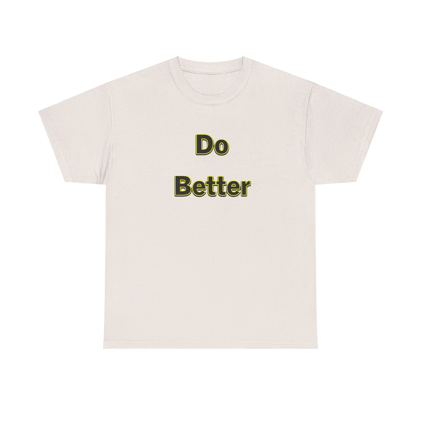 Do Better- Unisex Heavy Cotton Tee