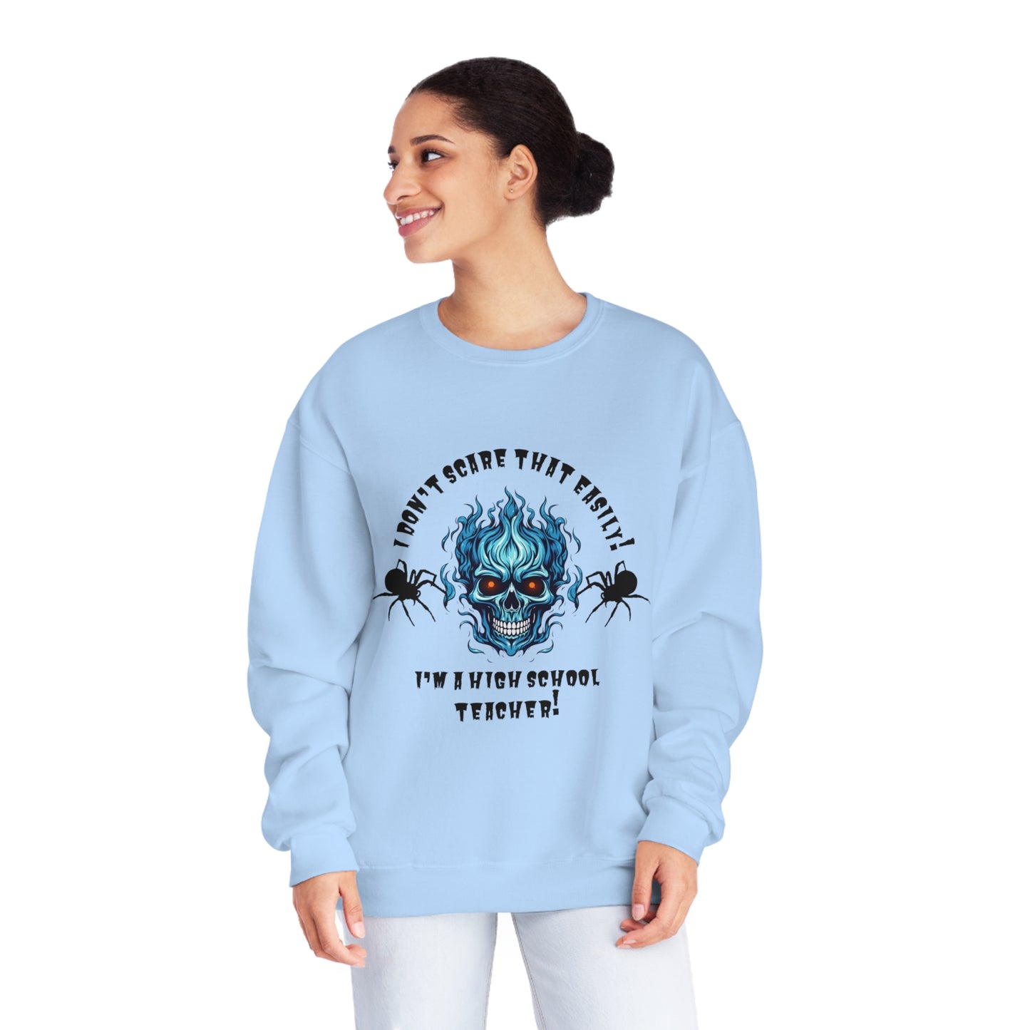 I Don't Scare That Easily! I'm a High School Teacher! Unisex NuBlend® Crewneck Sweatshirt