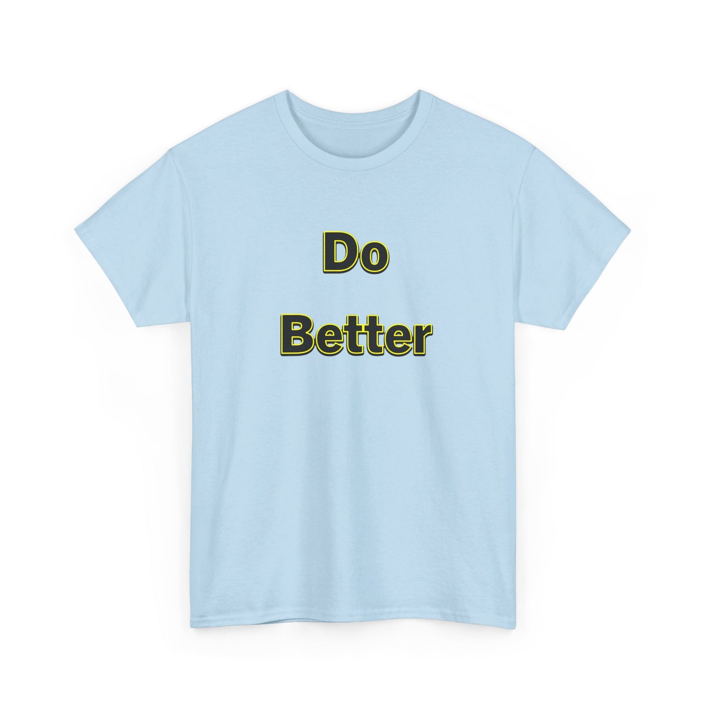 Do Better- Unisex Heavy Cotton Tee