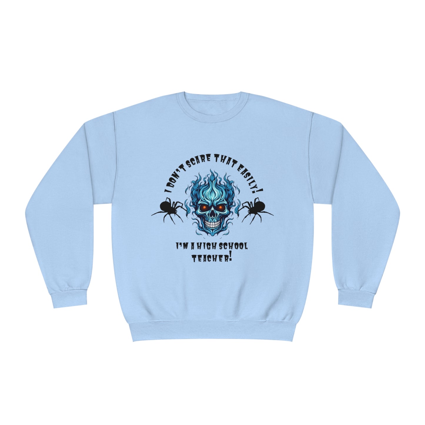 I Don't Scare That Easily! I'm a High School Teacher! Unisex NuBlend® Crewneck Sweatshirt