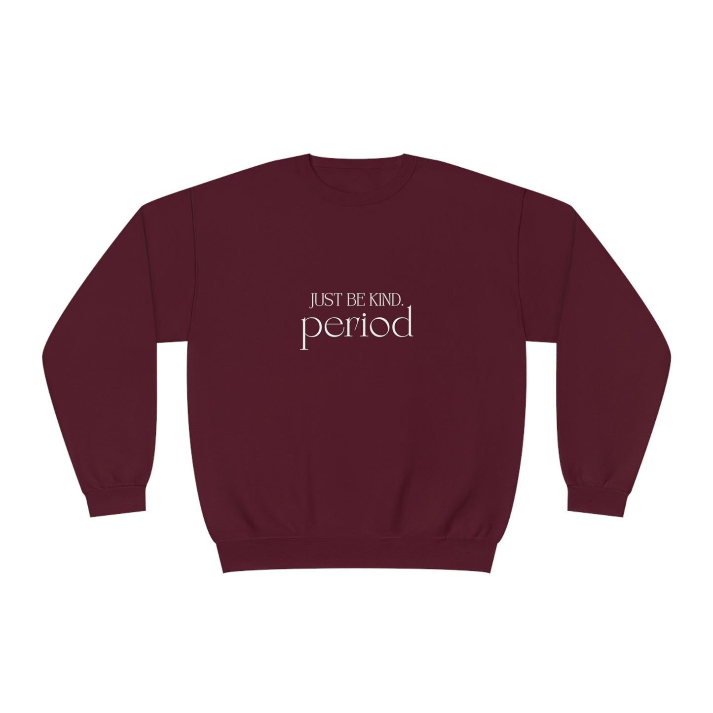 Just be kind. Unisex NuBlend® Crewneck Sweatshirt