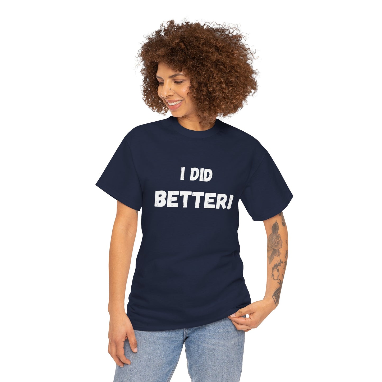 I did better- Unisex Heavy Cotton Tee