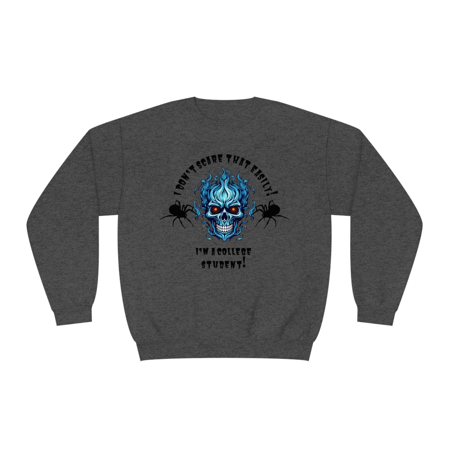 I Don't Scare That Easily! I'm a College Student! Unisex NuBlend® Crewneck Sweatshirt