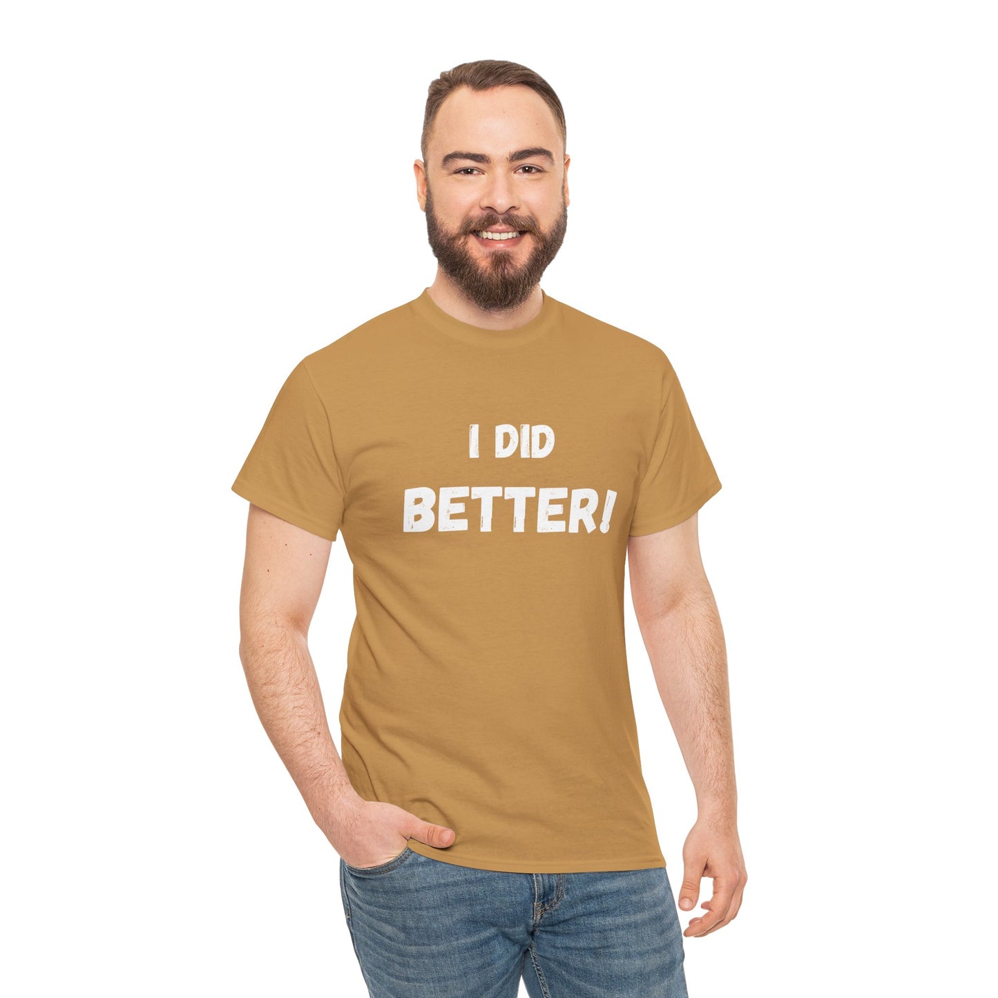 I did better- Unisex Heavy Cotton Tee