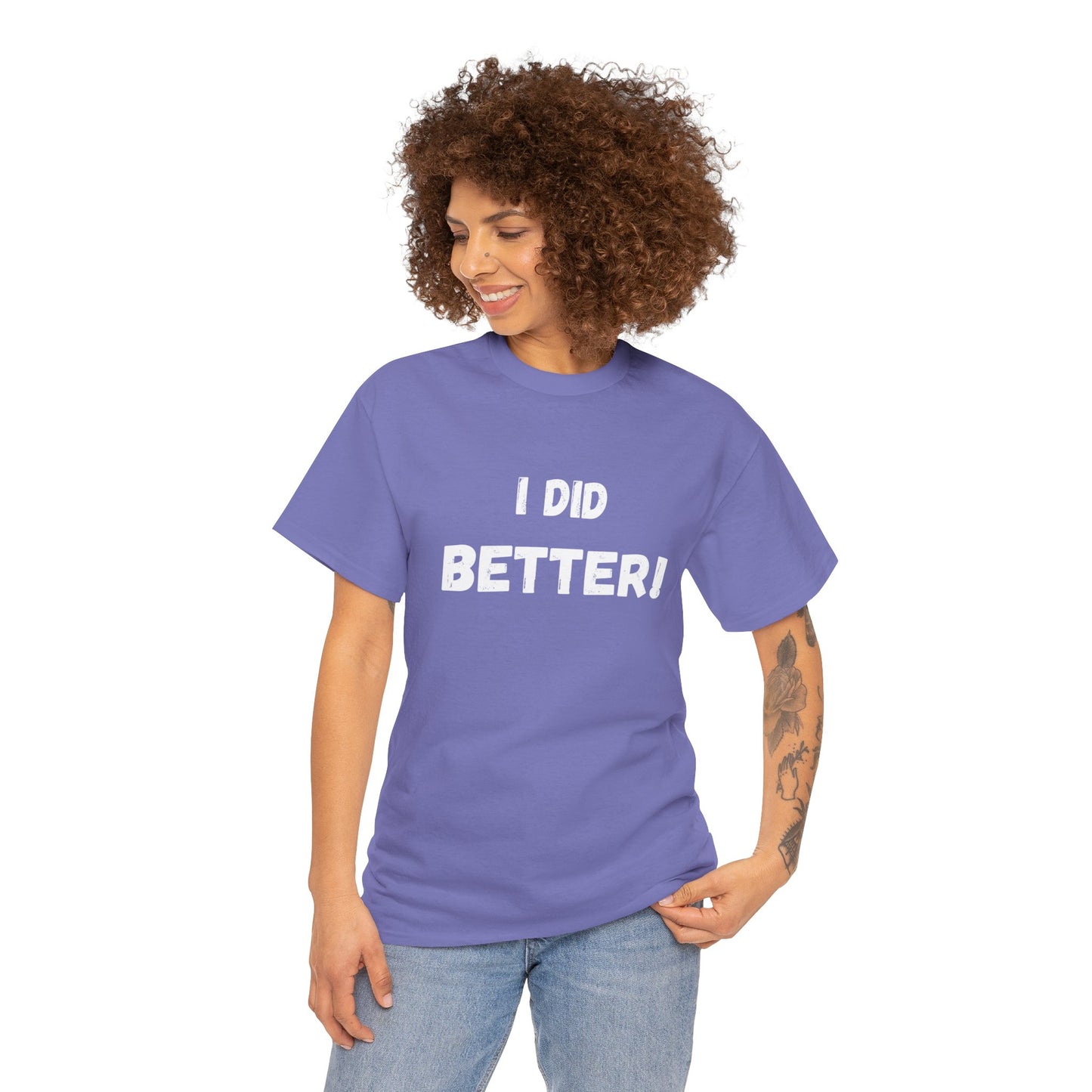 I did better- Unisex Heavy Cotton Tee