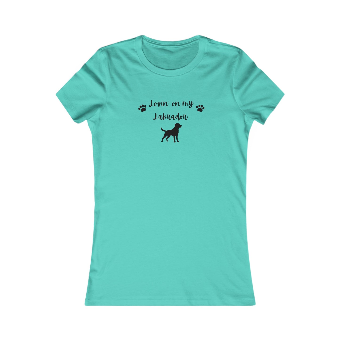 Lovin' on my Labrador- Women's Favorite Tee