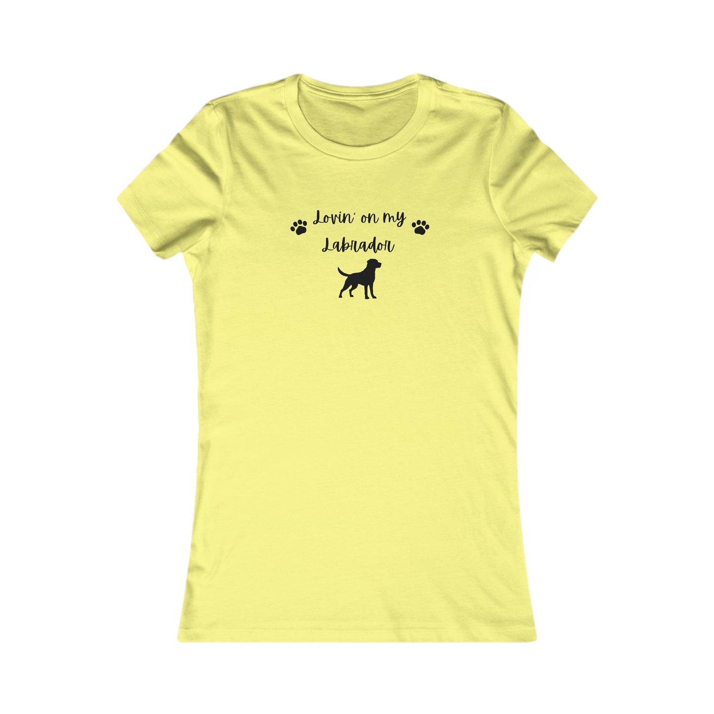 Lovin' on my Labrador- Women's Favorite Tee