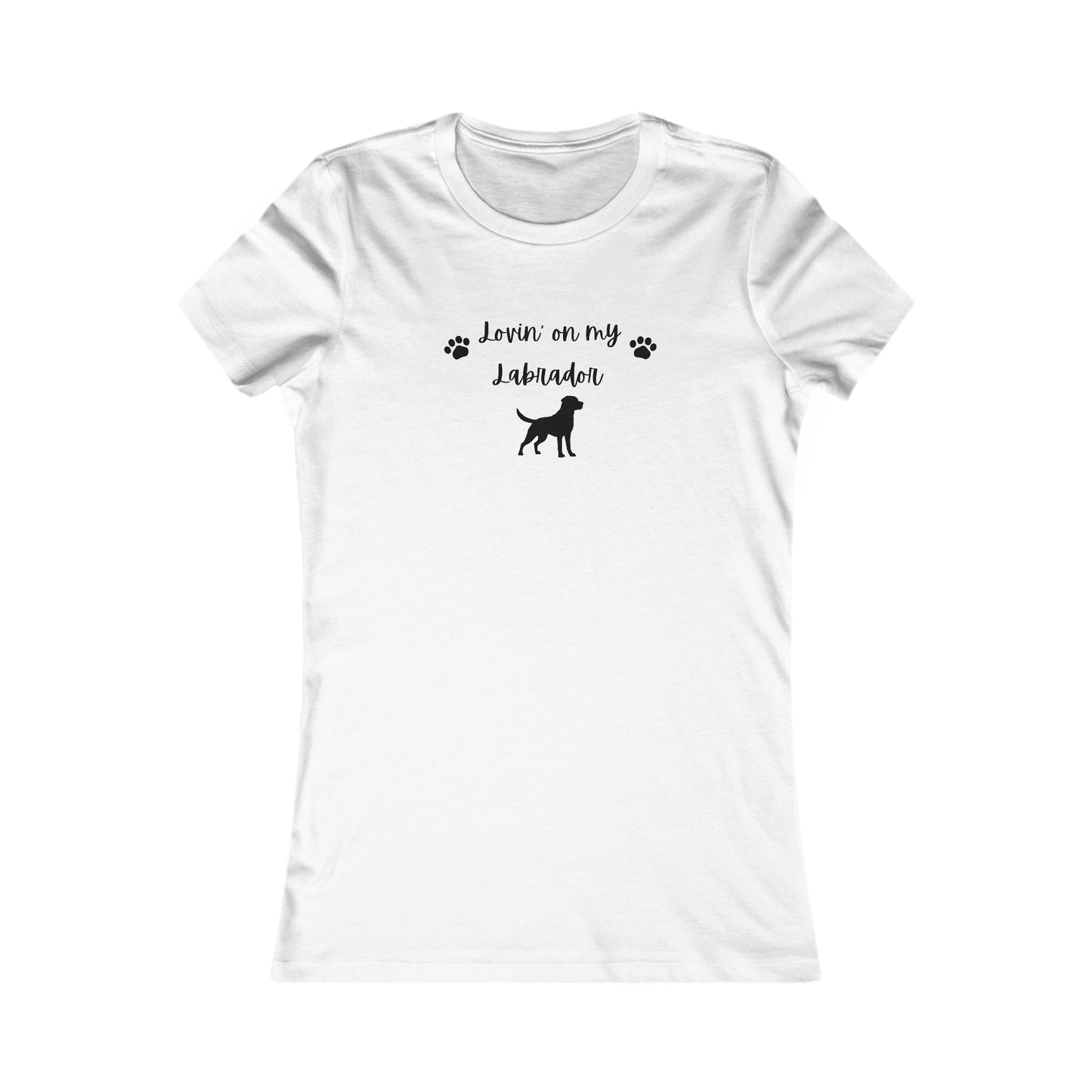 Lovin' on my Labrador- Women's Favorite Tee