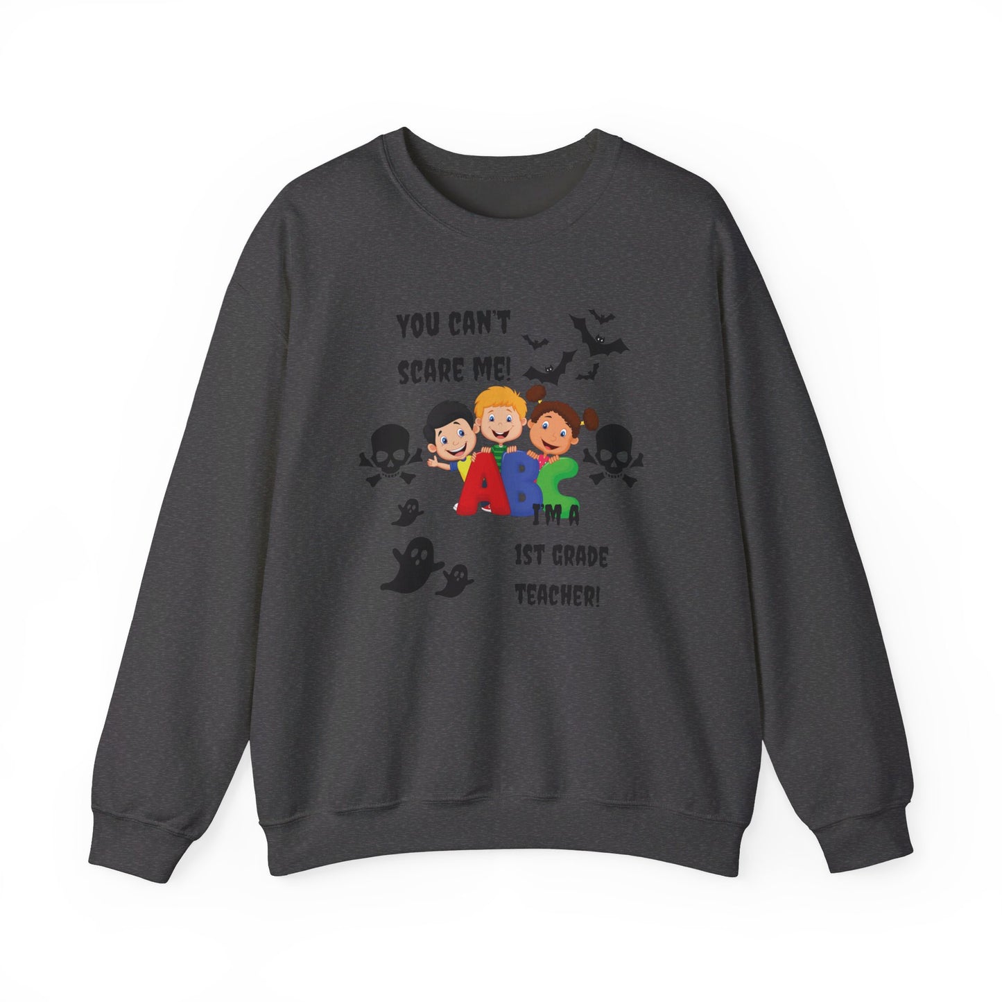 You Can't Scare Me! I'm a 1st Grade Teacher -Unisex Heavy Blend™ Crewneck Sweatshirt