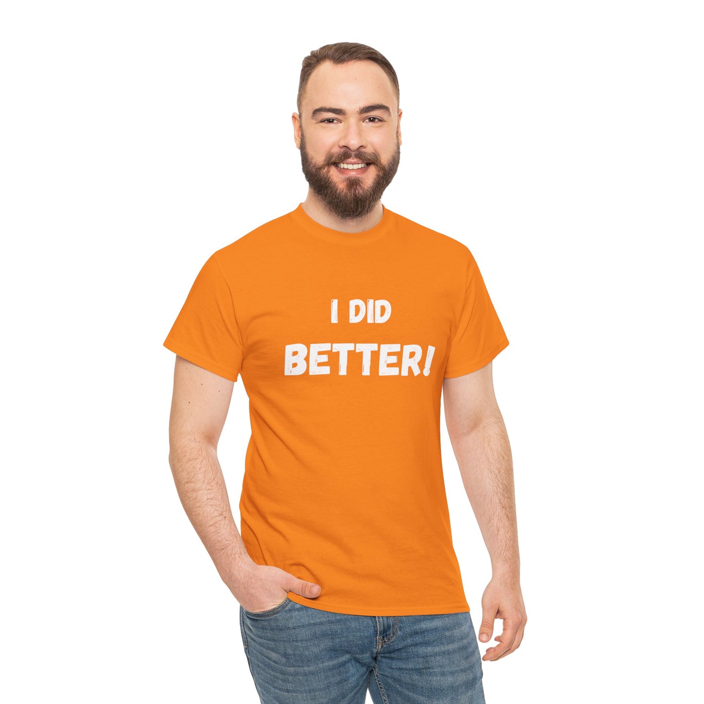 I did better- Unisex Heavy Cotton Tee