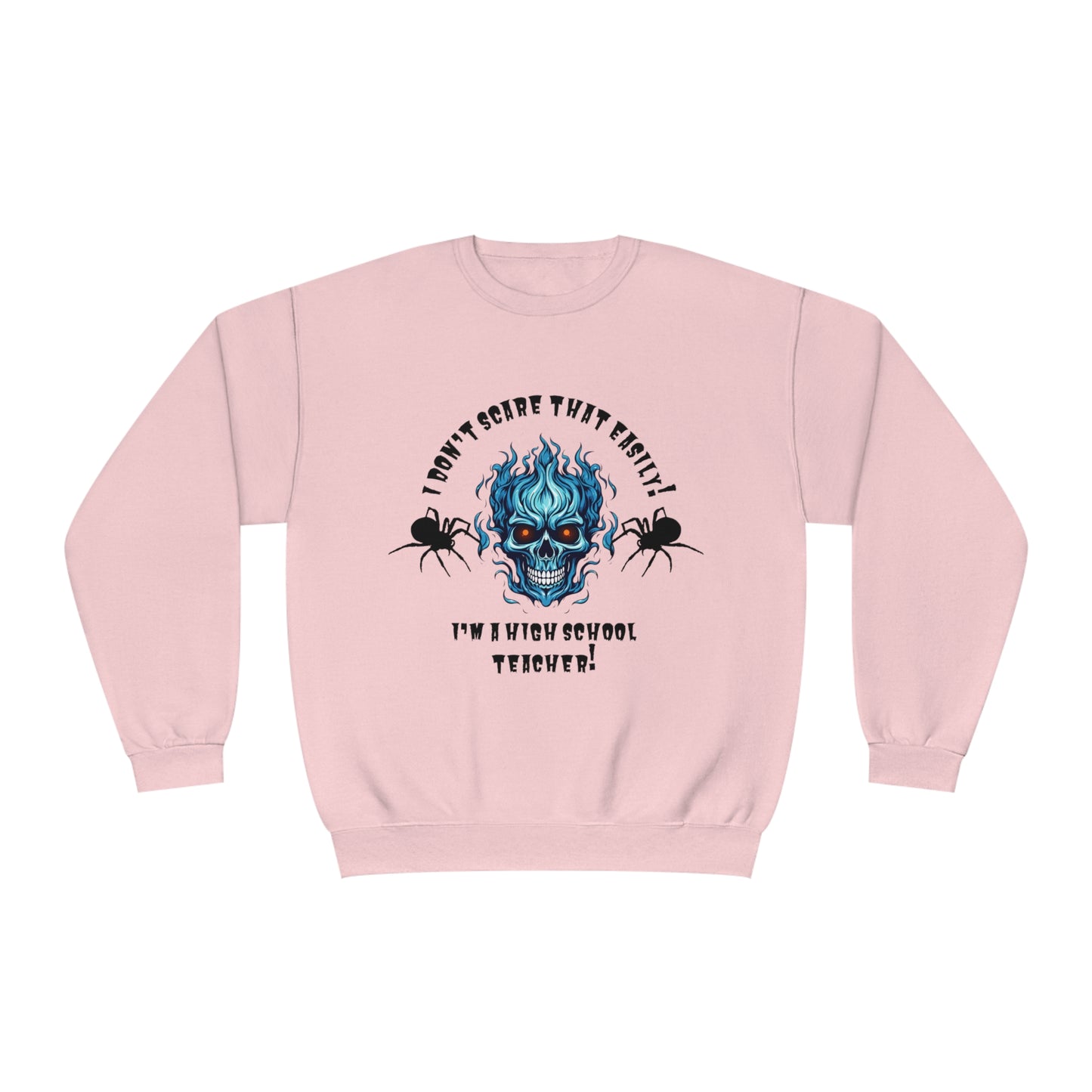 I Don't Scare That Easily! I'm a High School Teacher! Unisex NuBlend® Crewneck Sweatshirt