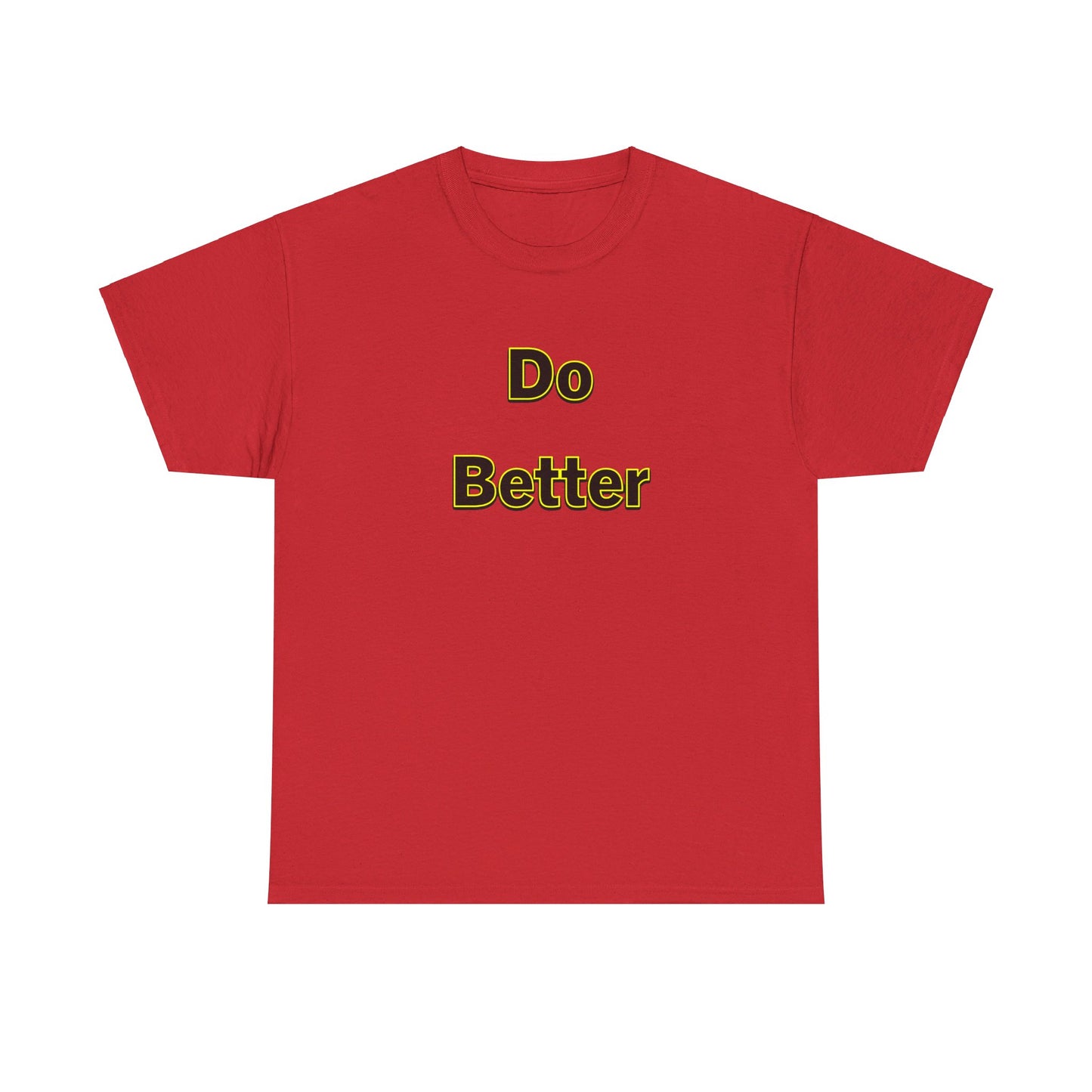 Do Better- Unisex Heavy Cotton Tee