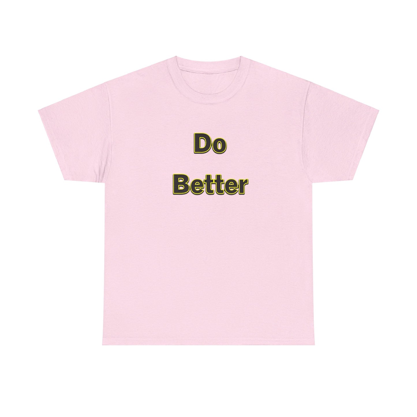Do Better- Unisex Heavy Cotton Tee