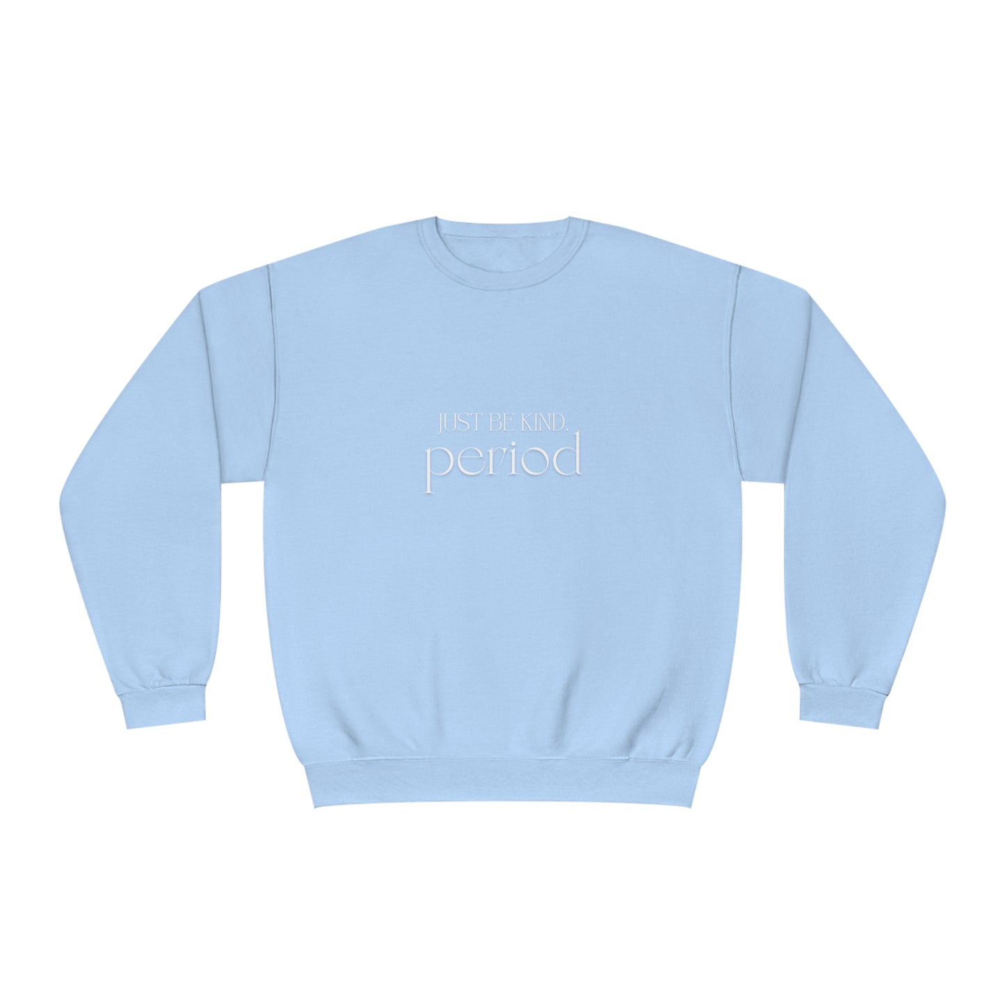 Just be kind. Unisex NuBlend® Crewneck Sweatshirt