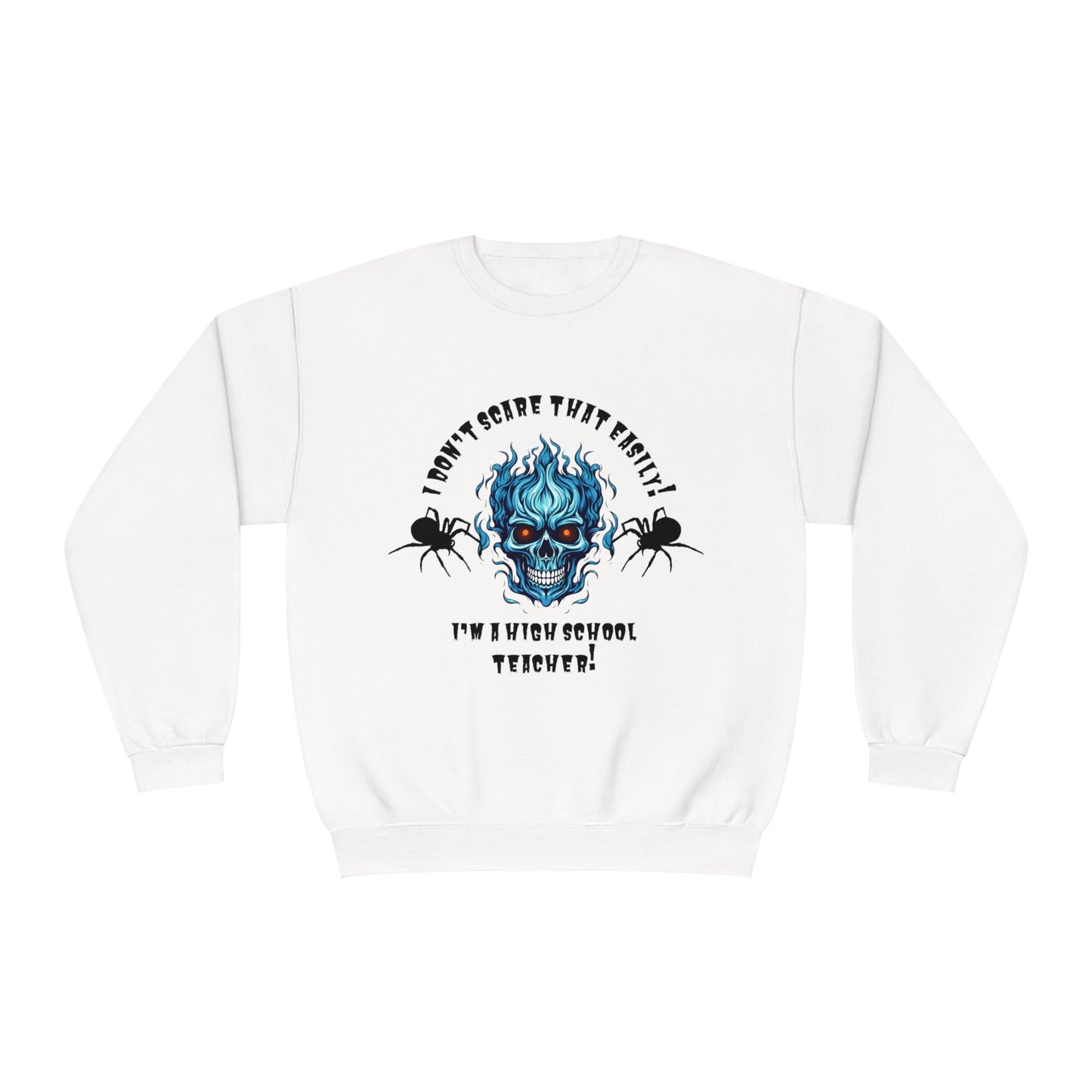 I Don't Scare That Easily! I'm a High School Teacher! Unisex NuBlend® Crewneck Sweatshirt