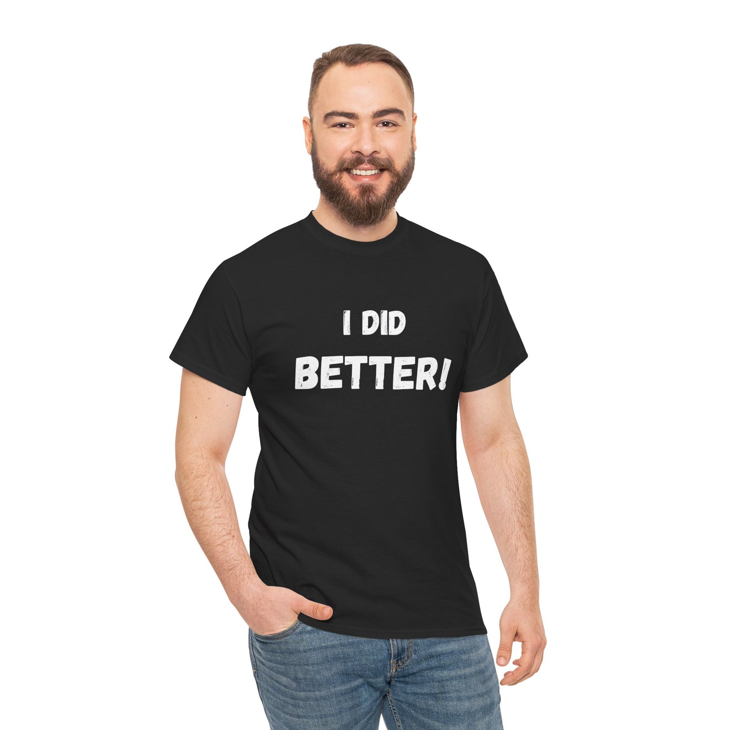 I did better- Unisex Heavy Cotton Tee