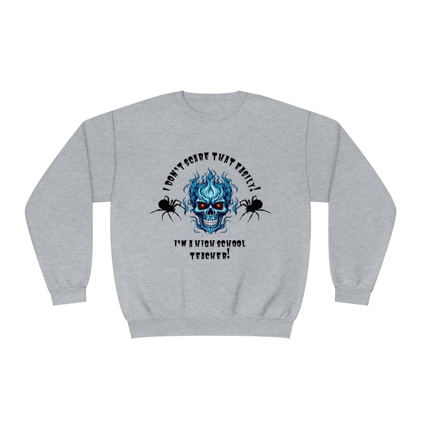 I Don't Scare That Easily! I'm a High School Teacher! Unisex NuBlend® Crewneck Sweatshirt