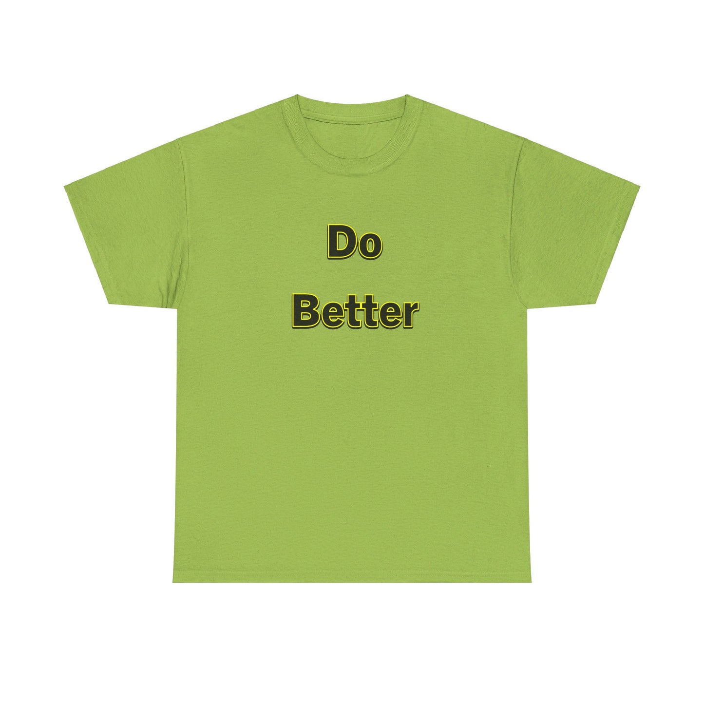 Do Better- Unisex Heavy Cotton Tee