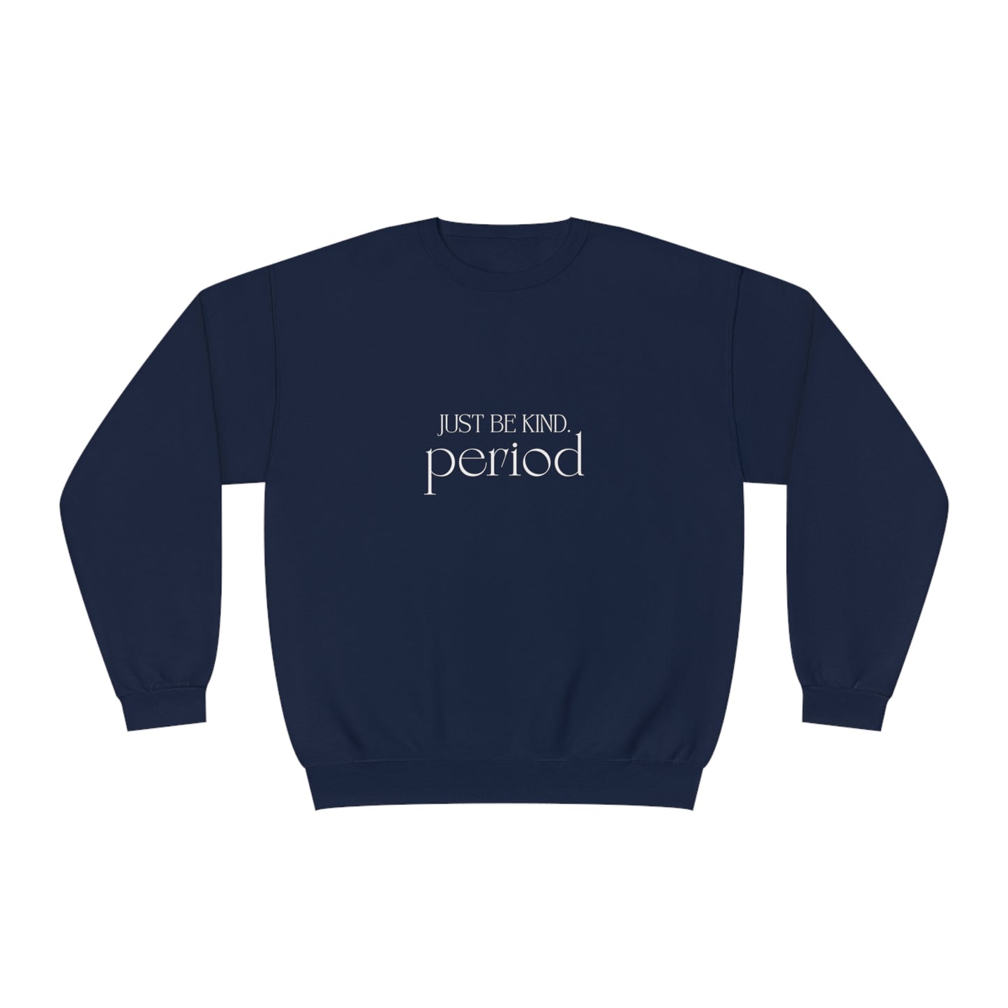 Just be kind. Unisex NuBlend® Crewneck Sweatshirt