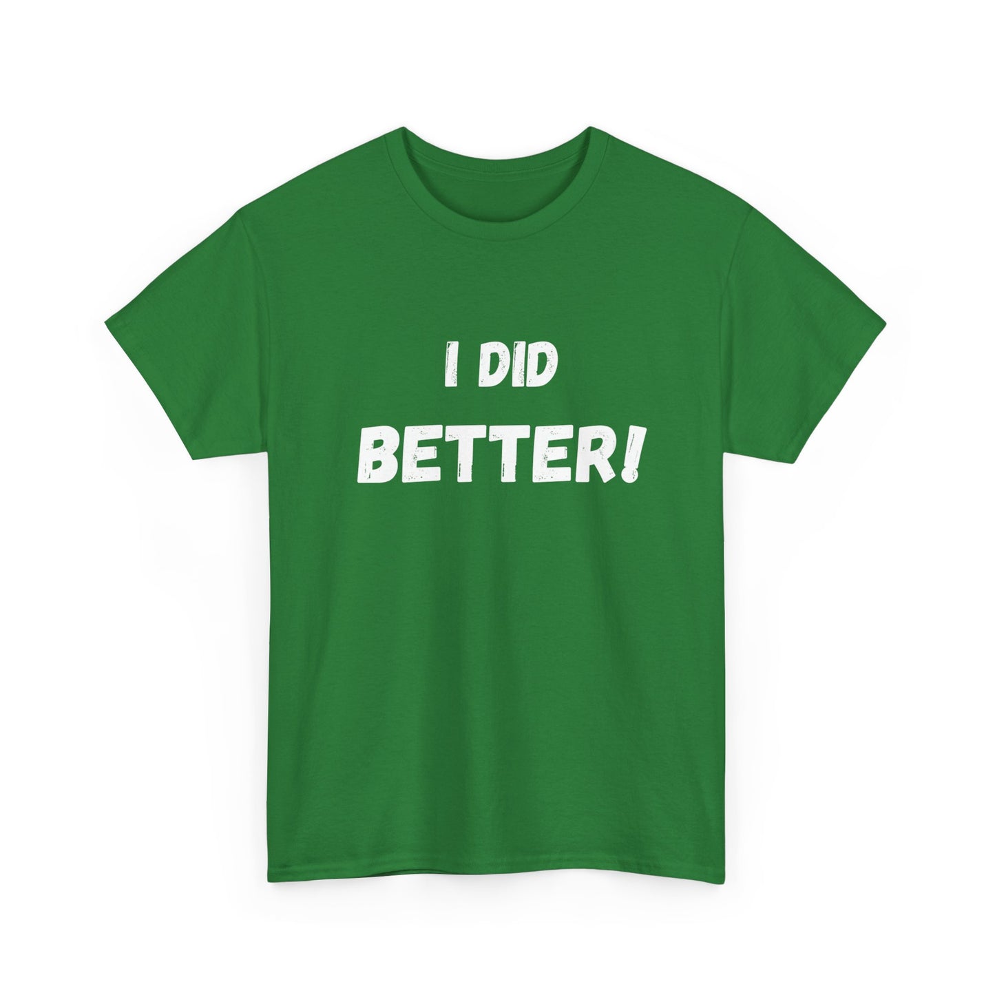 I did better- Unisex Heavy Cotton Tee