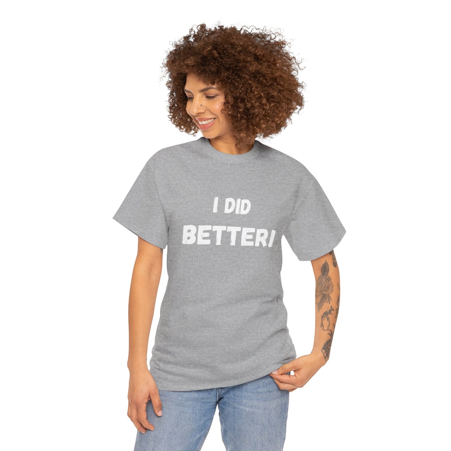 I did better- Unisex Heavy Cotton Tee
