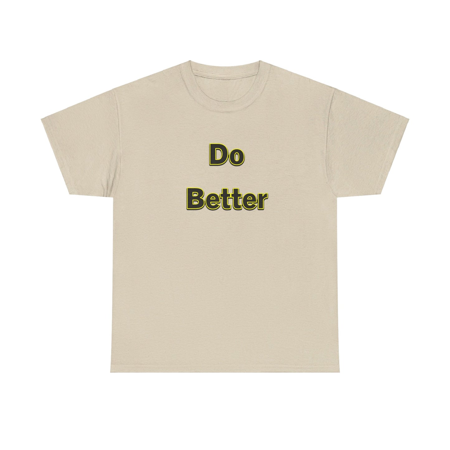 Do Better- Unisex Heavy Cotton Tee