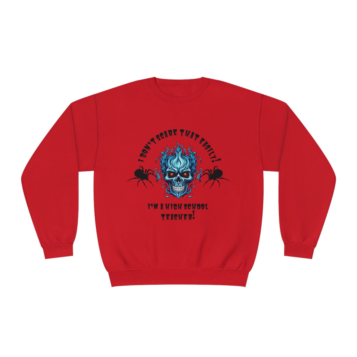 I Don't Scare That Easily! I'm a High School Teacher! Unisex NuBlend® Crewneck Sweatshirt