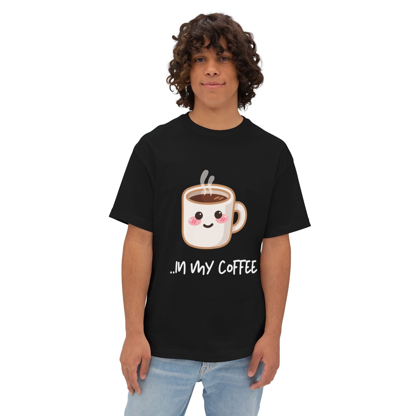 Couples themed shirts "...In my coffee." Unisex Oversized Boxy Tee
