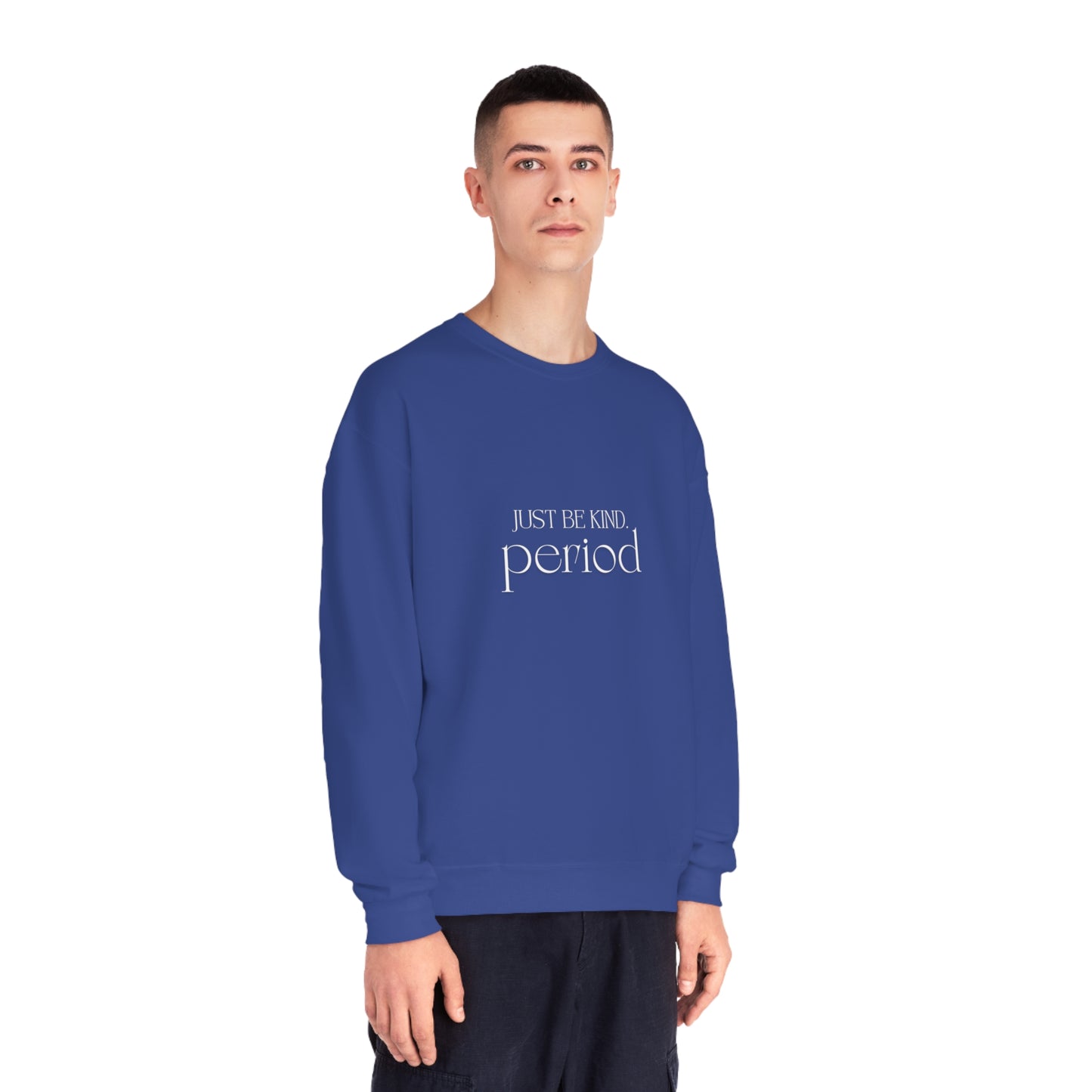 Just be kind. Unisex NuBlend® Crewneck Sweatshirt