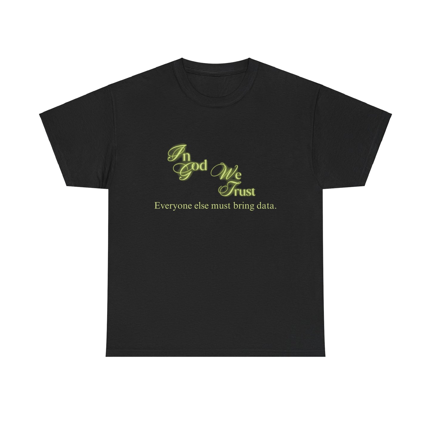 In God We Trust...Bring own data- Unisex Heavy Cotton Tee