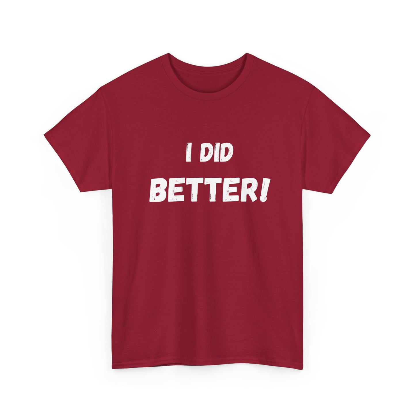 I did better- Unisex Heavy Cotton Tee